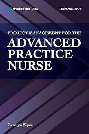 Project Management for the Advanced Practice Nurse, 3rd Edition