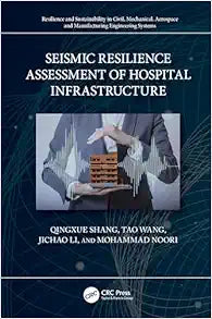 Seismic Resilience Assessment of Hospital Infrastructure (Resilience and Sustainability in Civil, Mechanical, Aerospace and Manufacturing Engineering Systems)