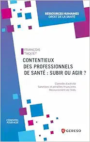 Contentieux des professionnels de santé : subir ou agir ?: Contrôle d'activité – Sanctions et pénalités financières – Recouvrement de l'indu