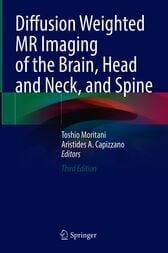 Diffusion-Weighted MR Imaging of the Brain, Head and Neck, and Spine 3rd Edition