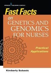 Fast Facts on Genetics and Genomics for Nurses : Practical Applications