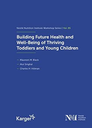 Building Future Health and Well-Being of Thriving Toddlers and Young Children: 95th Nestlé Nutrition Institute Workshop, September 2020 (ISSN)