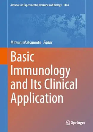 Basic Immunology and Its Clinical Application (Advances in Experimental Medicine and Biology Book 1444)