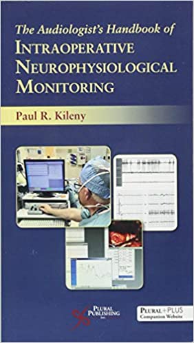 The Audiologist’s Handbook of Neurophysiological Monitoring