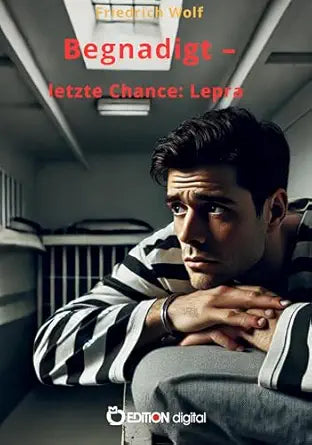 Begnadigt – letzte Chance: Lepra (German Edition)