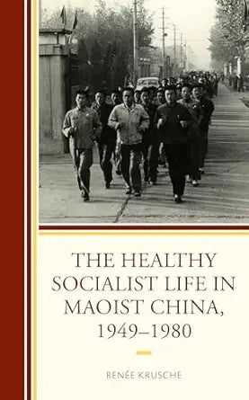 The Healthy Socialist Life in Maoist China, 1949–1980