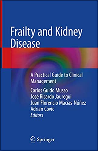 Frailty and Kidney Disease A Practical Guide to Clinical Management (Original PDF From Publisher)