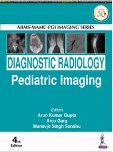 AIIMSMAMC-PGI Imaging Series: Diagnostic Radiology Paediatric Imaging, 4th edition