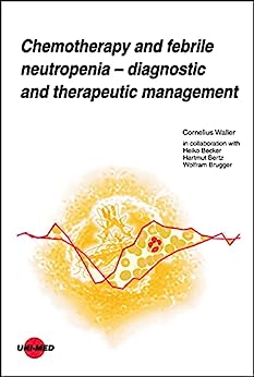 Chemotherapy and febrile neutropenia – Diagnostic and therapeutic management (UNI-MED Science)