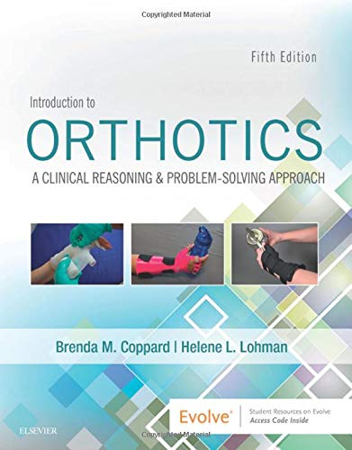 Introduction to Orthotics: A Clinical Reasoning and Problem-Solving Approach, 5th Edition
