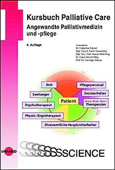 Kursbuch Palliative Care. Angewandte Palliativmedizin und -pflege (UNI-MED Science) (German Edition), 4th Edition
