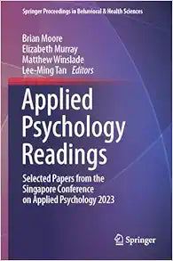 Applied Psychology Readings: Selected Papers from the Singapore Conference on Applied Psychology 2023 (Springer Proceedings in Behavioral & Health Sciences), 2024th Edition