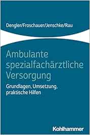 Ambulante spezialfachärztliche Versorgung: Grundlagen, Umsetzung, praktische Hilfen