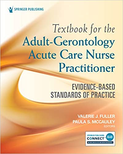 Textbook for the Adult-Gerontology Acute Care Nurse Practitioner: Evidence-Based Standards of Practice