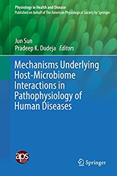 Mechanisms Underlying Host-Microbiome Interactions in Pathophysiology of Human Diseases (Physiology in Health and Disease)
