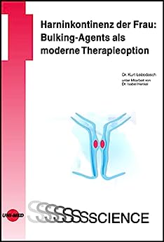 Harninkontinenz der Frau: Bulking-Agents als moderne Therapieoption (UNI-MED Science) (German Edition)
