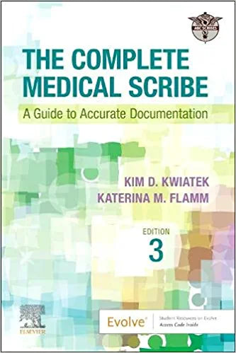 The Complete Medical Scribe: A Guide to Accurate Documentation, 3rd Edition