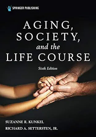 Aging, Society, and the Life Course: A Cognitive-Behavioral Approach, 6th Edition