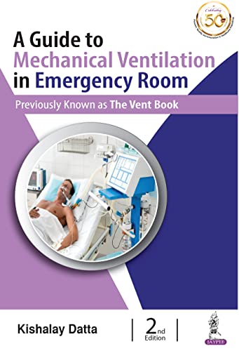 A Guide to Mechanical Ventilation in Emergency Room, 2nd Edition