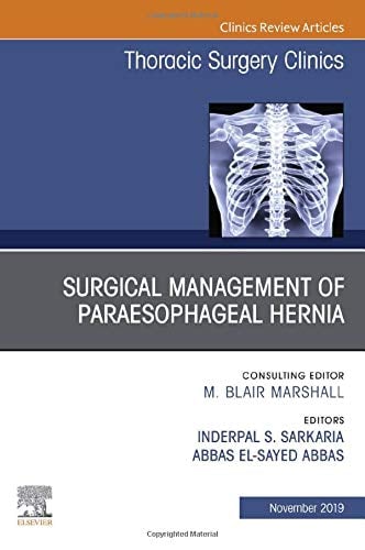 Paraesophageal Hernia Repair,An Issue of Thoracic Surgery Clinics (Volume 29-4) (The Clinics: Surgery, Volume 29-4)