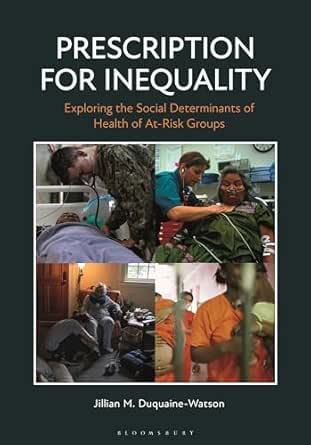 Prescription for Inequality: Exploring the Social Determinants of Health of At-Risk Groups