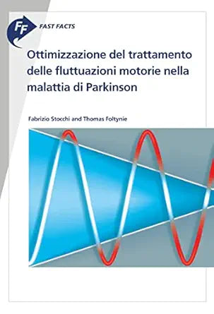 Fast Facts: Ottimizzazione del trattamento delle fluttuazioni motorie nella malattia di Parkinson (Italian Edition)