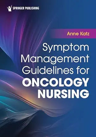 Symptom Management Guidelines for Oncology Nursing