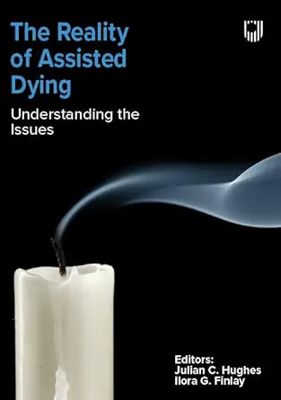 The Reality of Assisted Dying: Understanding the Issues