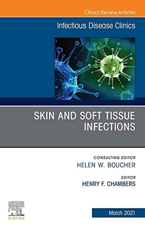 Skin and Soft Tissue Infections, An Issue of Infectious Disease Clinics of North America
