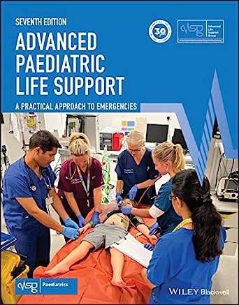 Advanced Paediatric Life Support: A Practical Approach to Emergencies, 7th Edition (Advanced Life Support Group)