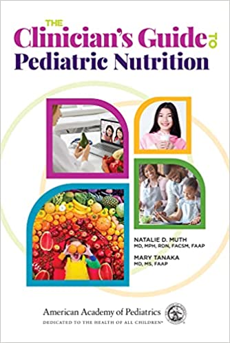 The Clinician’s Guide to Pediatric Nutrition
