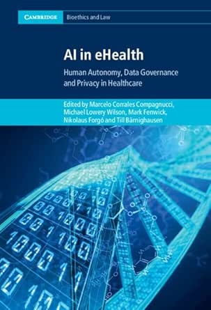 AI in eHealth: Human Autonomy, Data Governance and Privacy in Healthcare (Cambridge Bioethics and Law)