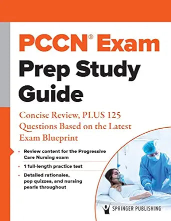 PCCN® Exam Prep Study Guide: Concise Review, PLUS 125 Questions Based on the Latest Exam Blueprint