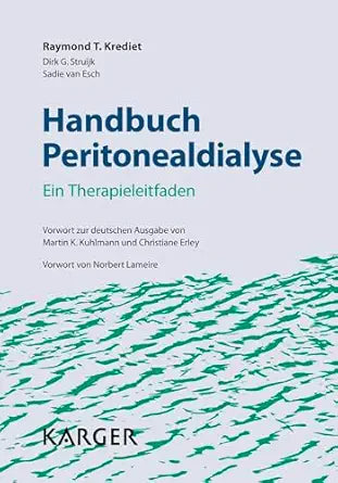 Handbuch Peritonealdialyse: Ein Therapieleitfaden. Vorwort zur deutschen Ausgabe von Martin K. Kuhlmann und Christiane Erley. Vorwort von Norbert Lameire (German Edition)