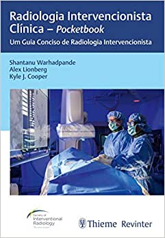 Radiologia Intervencionista Clínica – Pocketbook: Um Guia Conciso de Radiologia Intervencionista