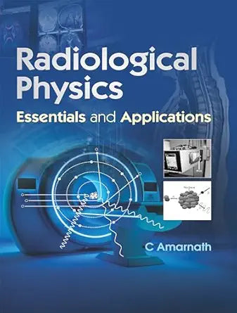 Radiological Physics Essentials and Applications