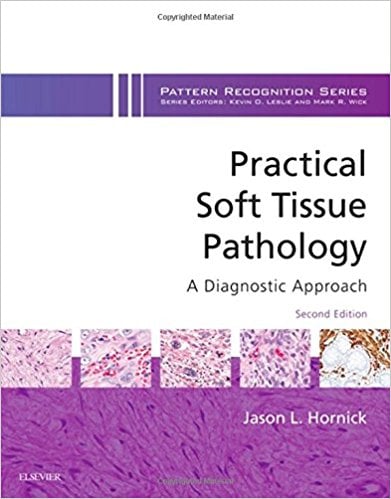 Practical Soft Tissue Pathology: A Diagnostic Approach: A Volume in the Pattern Recognition Series, 2nd Edition