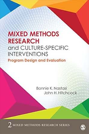 Mixed Methods Research and Culture-Specific Interventions: Program Design and Evaluation (Mixed Methods Research Series Book 2)