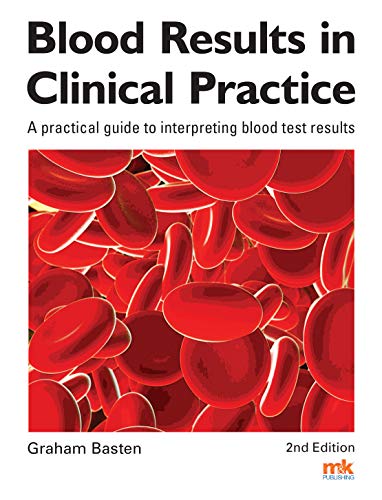 Blood Results in Clinical Practice A practical guide to interpreting blood test results 2nd Edition (ORIGINAL PDF from Publisher)