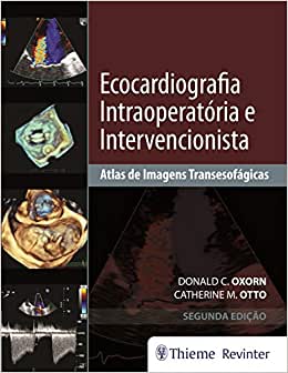 Ecocardiografia Intraoperatória e Intervencionista: Atlas de Imagens Tansesofágicas, 2nd Edition