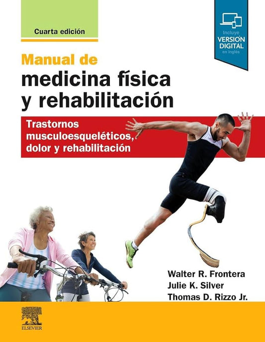 Manual de medicina física y rehabilitación: Trastornos musculoesqueléticos, dolor y rehabilitación, 4th Edition