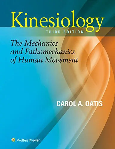 Kinesiology: The Mechanics and Pathomechanics of Human Movement, 3rd Edition