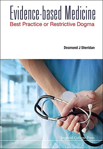 Evidence-Based Medicine: Best Practice or Restrictive Dogma