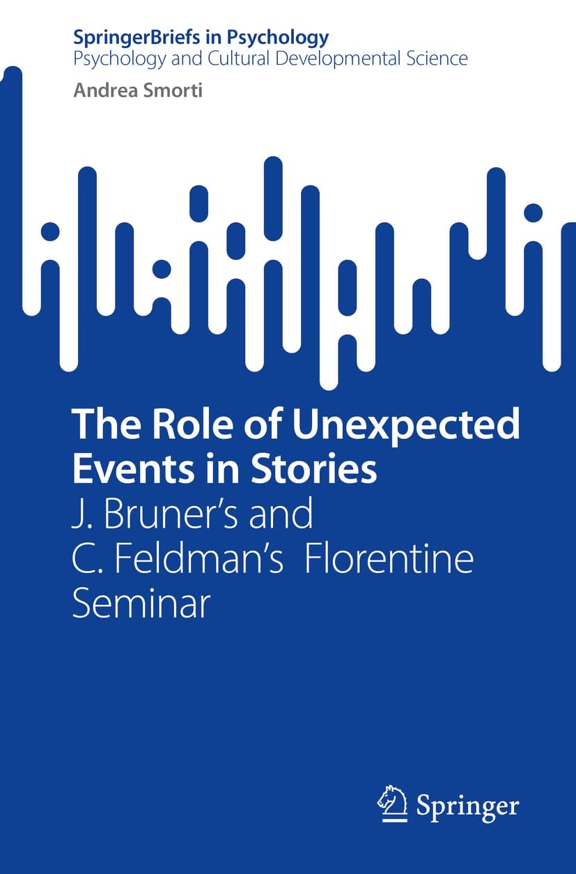The Role of Unexpected Events in Stories: J. Bruner’s and C. Feldman’s Florentine Seminar (SpringerBriefs in Psychology)