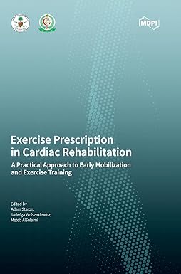 Exercise Prescription in Cardiac Rehabilitation: A Practical Approach to Early Mobilization and Exercise Training