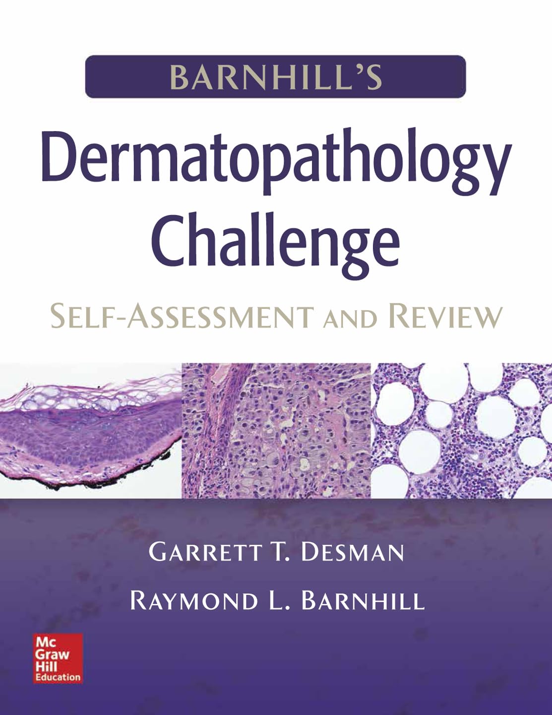 Barnhill’s Dermatopathology Challenge: Self-Assessment & Review
