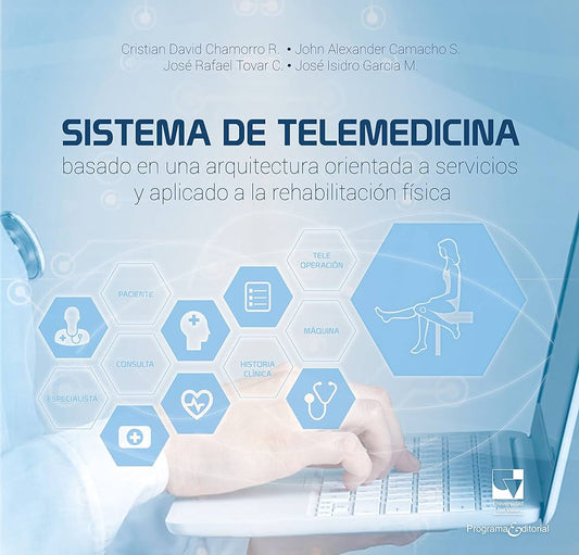 SISTEMA DE TELEMEDICINA BASADO EN UNA ARQUITECTURA ORIENTADA A SERVICIOS Y APLICADO A LA REHABILITACIÓN FÍSICA