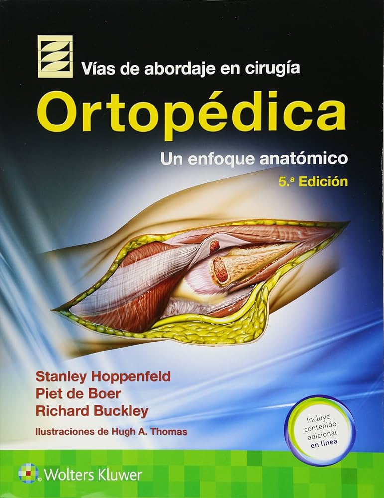 Vías de abordaje de cirugía ortopédica.Un enfoque anatómico, 5ed