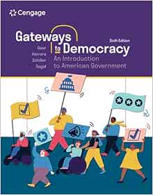 Gateways to Democracy: An Introduction to American Government, 6th Edition