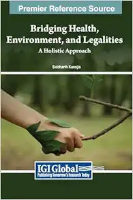 Bridging Health, Environment, and Legalities: A Holistic Approach